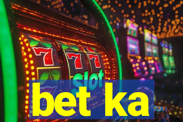bet ka